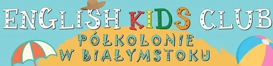 Letnie Półkolonie 2019 W Białymstoku Zapisy. Język Angielski Dla Dzieci Białystok